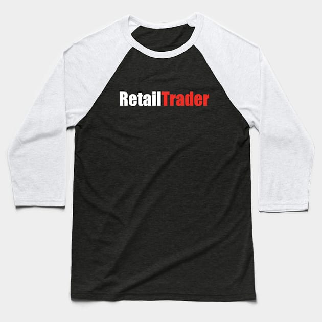 Retail Trader Baseball T-Shirt by PurpleandOrange